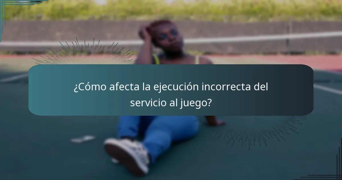 ¿Cómo afecta la ejecución incorrecta del servicio al juego?