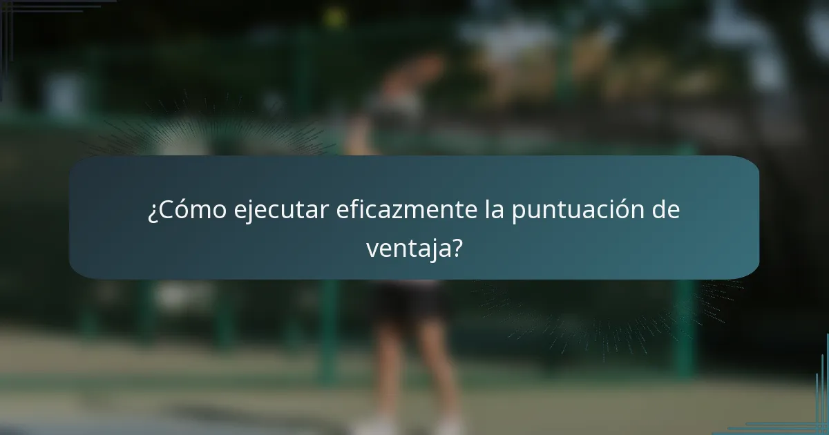 ¿Cómo ejecutar eficazmente la puntuación de ventaja?