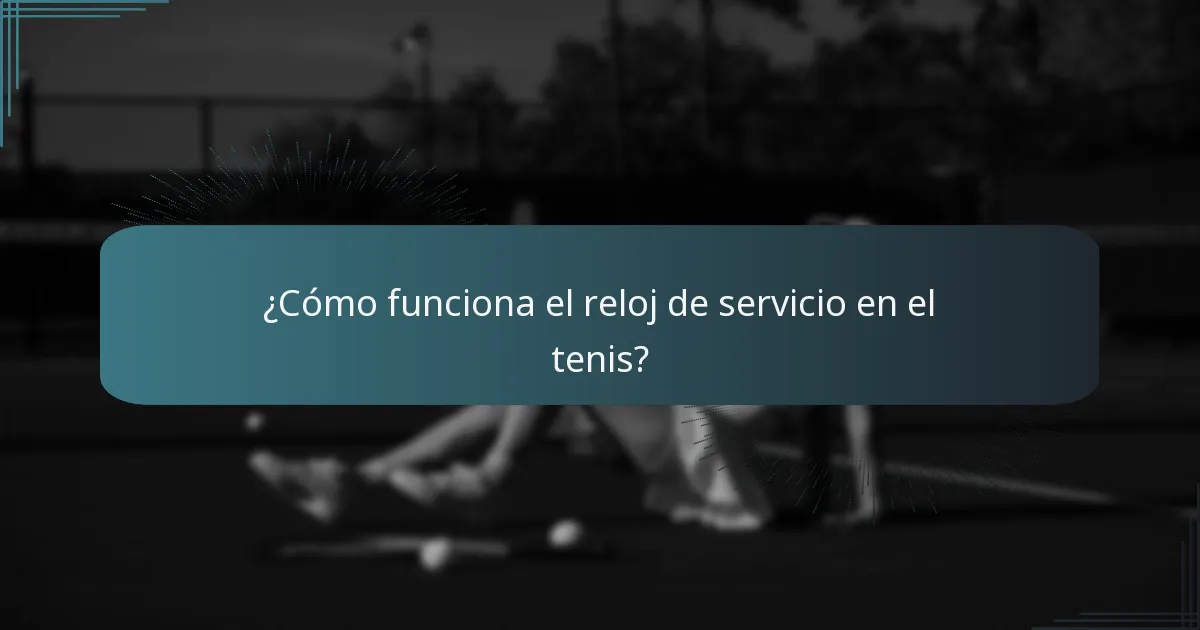 ¿Cómo funciona el reloj de servicio en el tenis?