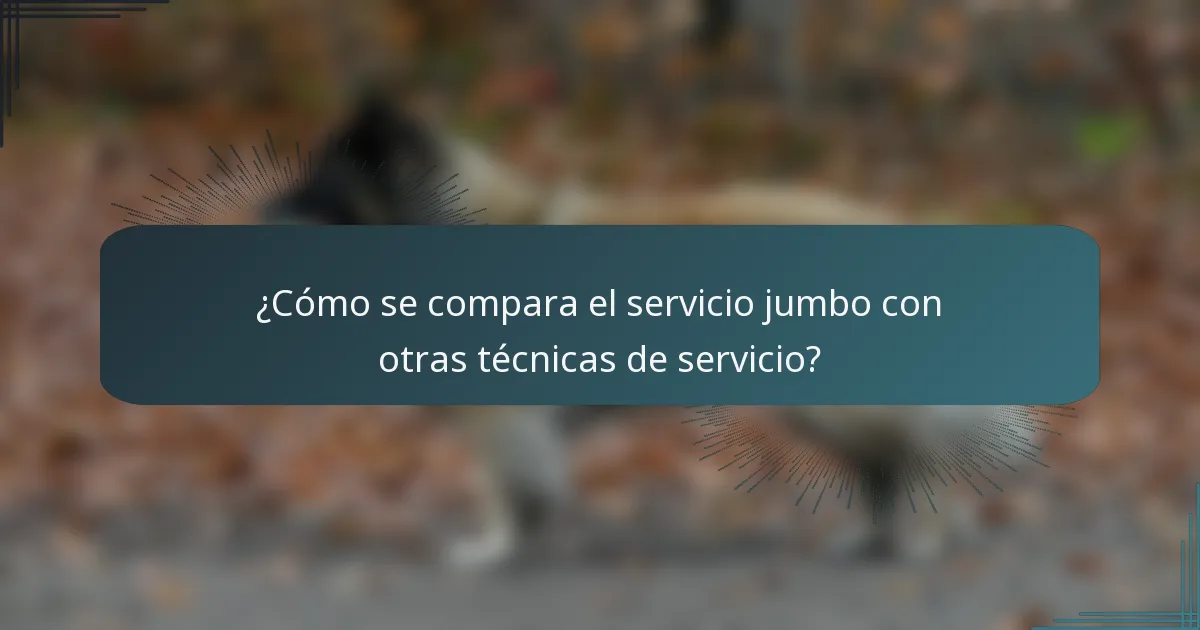¿Cómo se compara el servicio jumbo con otras técnicas de servicio?