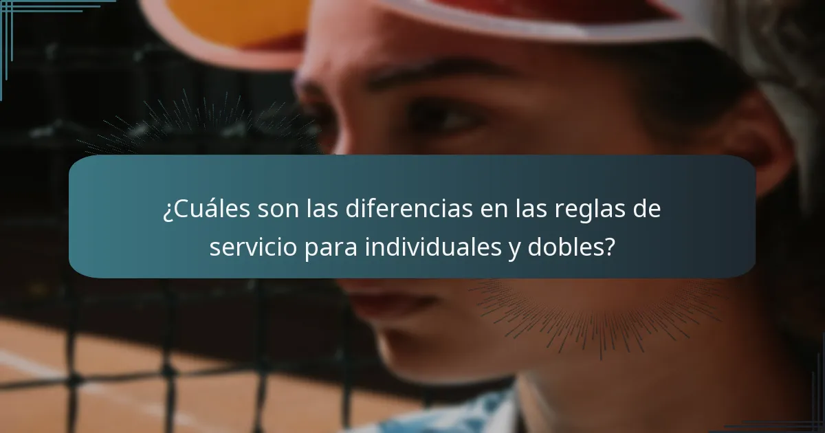 ¿Cuáles son las diferencias en las reglas de servicio para individuales y dobles?