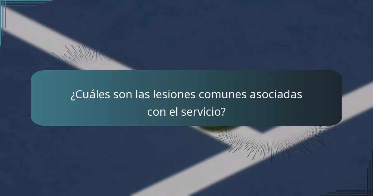 ¿Cuáles son las lesiones comunes asociadas con el servicio?