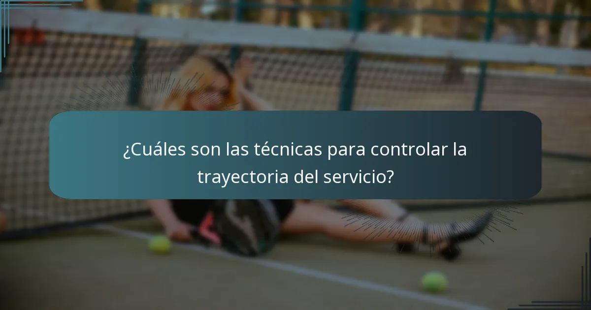 ¿Cuáles son las técnicas para controlar la trayectoria del servicio?