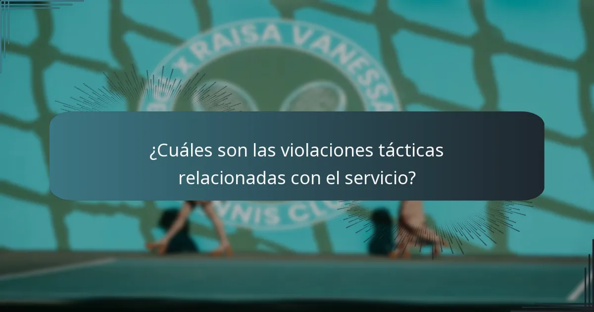 ¿Cuáles son las violaciones tácticas relacionadas con el servicio?