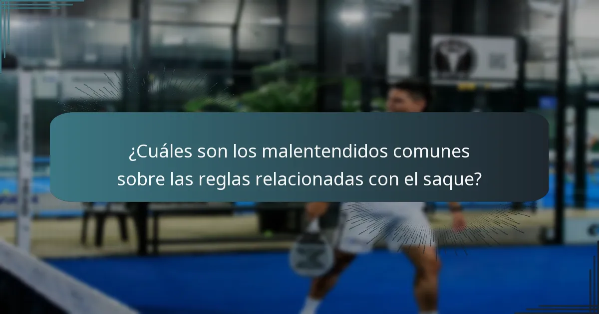 ¿Cuáles son los malentendidos comunes sobre las reglas relacionadas con el saque?