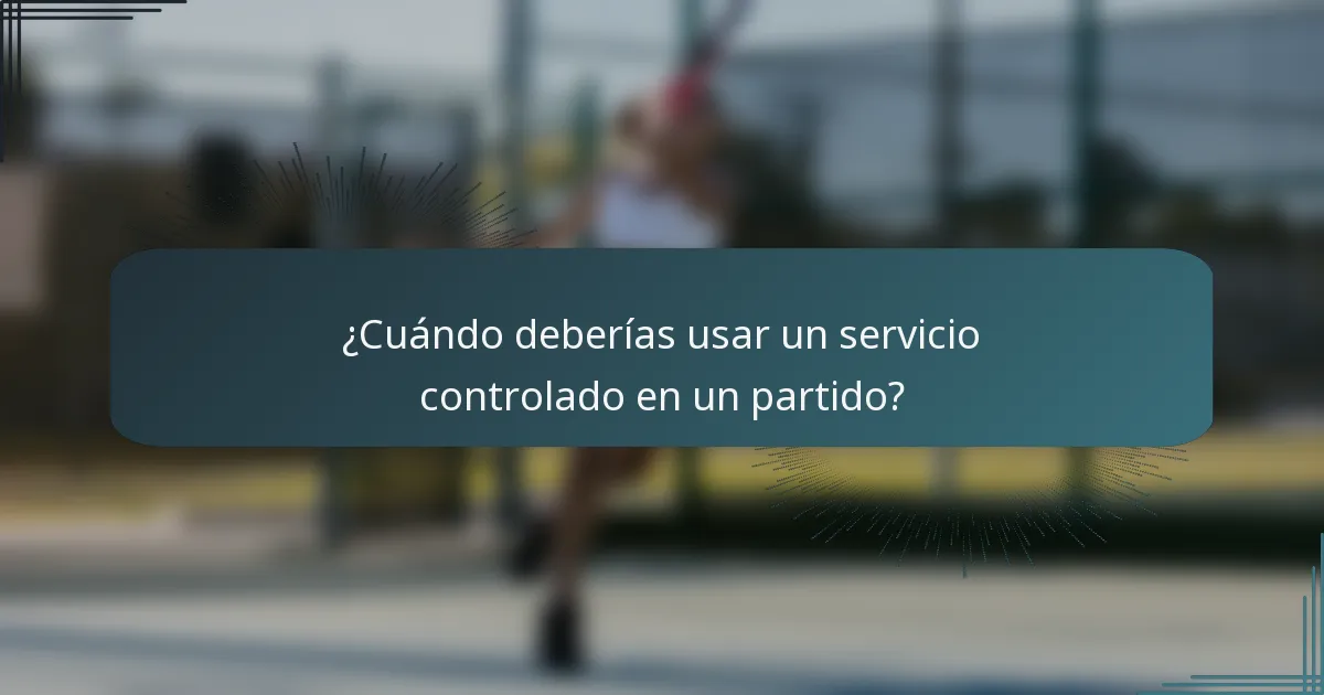 ¿Cuándo deberías usar un servicio controlado en un partido?